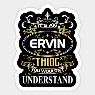 Ervin Name Shirt It's An Ervin Thing You Wouldn't Understand Sticker